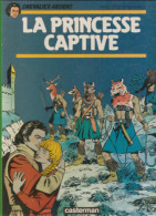 Chevalier Ardent La Princesse Captive Par François Craenhals Editions Casterman De 1978? - Chevalier Ardent