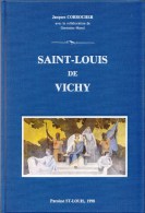 LIVRE NEUF POUR BIBLIOPHILE TOILE BLEUE AUTEUR JACQUES CORROCHER TITRE SAINT LOUIS DE VICHY PAROISSE 1990 AUVERGNE - Bourbonnais