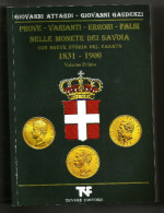 PROVE - VARIANTI - ERRORI - FALSI Nelle MONETE Dei SAVOIA (1831-1900) VOLUME I° [ATTARDI / GAUDENZI] - Books & Software