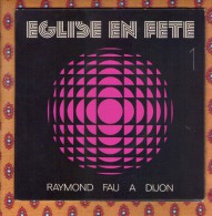 45 Tours Eglise En Fete 1 - Raymond Fau A Dijon - Gospel En Religie