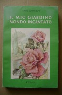 PCM/21 André Grangeon IL MIO GIARDINO INCANTATO Rizzoli 1952/fiori - Giardinaggio