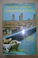 PCM/37 Alberini PIEMONTESI A TAVOLA : Itinerario Gastronomico Da Novara Alle Alpi  Longanesi 1967/cucina - House & Kitchen