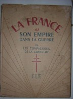 La France & Son Empire Dans La Guerre, Ou Les Compagnons De La Grandeur. En 3 Tomes Collectif - Bücherpakete