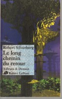 AILLEURS ET DEMAIN -  2003 -  SILVERBERG - LE LONG CHEMIN DU RETOUR - Robert Laffont