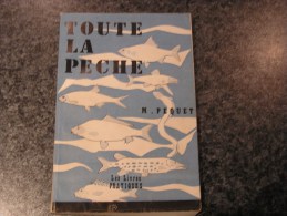 TOUTE LA PECHE Pequet M 1959 Pêches Poissons Pêcheur Matériel Endroits Art Connaissance Ecrevisse Calendrier Espèces - Caza/Pezca