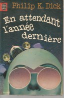 K.DICK - EN ATTENDANT L'ANNEE DERNIERE - EO 1977 - Livre De Poche