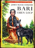 James Oliver Curwood - BARI , Chien - Loup - Idéal Bibliothèque N° 21- ( 1955 ) . - Ideal Bibliotheque