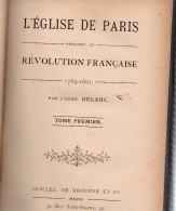 L´église De PARIS Pendant La Révolution Française 1789-1801.par L´abbé DELARC.deux Volumes.502 Pp-495 Pp.sans Date. - Antes De 18avo Siglo