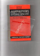 MANIPULATIONS D' ELECTRICITE - RECUEIL EXPERIENCES- ALFRED SOULIER - GARNIER 1944 - Bricolage / Technique