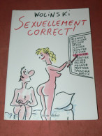 WOLINSKI  " SEXUELLEMENT CORRECT    "   EDITIONS 1996  ALBIN MICHEL  /  AUTEUR CHARLIE HEBDO - Wolinski