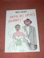 WOLINSKI  " ENFIN DES VRAIS HOMMES   "   EDITIONS 1994  ALBIN MICHEL  /  AUTEUR CHARLIE HEBDO - Wolinski