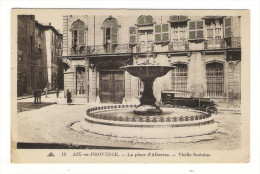 BOUCHES-DU-RHÔNE / AIX-en-PROVENCE / PLACE D´ ALBERTAS ( Automobile 1900 ) / VIEILLE FONTAINE - Aix En Provence
