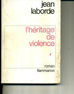JEAN LABORDE HERITAGE DE LA VIOLENCE FLAMMARION 292PAGES  1970 USURES - Action