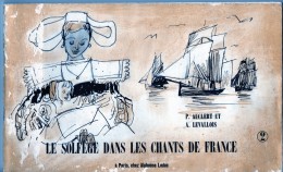 LE SOLFEGE DANS LES CHANTS DE FRANCE 1967 P. AUCLERT & A  LEVALLOIS - Objets Dérivés