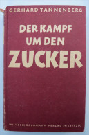 Gerhard Tannenberg "Der Kampf Um Den Zucker" Deutsche Forschung Und Tatkraft Brechen Ein Monopol, Leipzig, Um 1942 - Politique Contemporaine