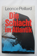 Leonce Peillard "Die Schlacht Im Atlantik" 600 Seiten über Den U-Boot Krieg Im 2. Weltkrieg - Police & Military