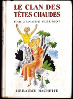 Zénaïde Fleuriot - Le Clan Des Têtes Chaudes - Hachette - Bibliothèque Verte - ( 1950 ) . ( Avec Jaquette TBE ) . - Biblioteca Verde