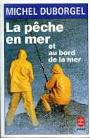 La Pêche En Mer Et Au Bord De La Mer Par Michel Duborgel (ISBN 2253047007 EAN 9782253047001) - Caza/Pezca