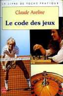 Le Code Des Jeux Par Claude Aveline (ISBN 2253033448 EAN 9782253033448) - Juegos De Sociedad