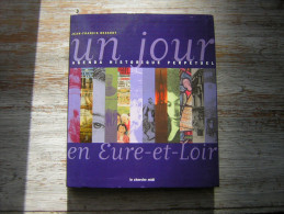 UN JOUR  EN EURE ET LOIR   JEAN FRANCIS RESSORT  AGENDA HISTORIQUE PERPETUEL   LE CHERCHE MIDI  2003 - Centre - Val De Loire