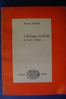M#0C17 Hector Berlioz L'EUROPA MUSICALE Da Gluck A Wagner Einaudi Ed.1950 - Film Und Musik