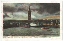 Ferry Building From The Bay, San Francisco, California - Damaged By The Earthquake Apr. 18, 1906 - San Francisco