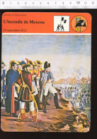 Fiche L'incendie De Moscou / Napoléon Et Son état-major Devant Le Kremlin En Flammes  / 01-FICH-Histoire De France - Histoire