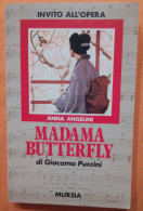 ART.E – MADAMA BUTTERFLY DI GIACOMO PUCCINI  INVITO ALL’OPERA STAMPA  1990 EDIZIONI MURSIA COPERTINA MORBIDA PAGINE 136 - Cinéma Et Musique