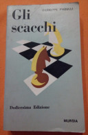 ART.AI – GLI SCACCHI DI GIUSEPPE PADULLI DODICESIMA EDIZIONE EDIZIONI MURSIA STAMPA 1970 COPERTINA MORBIDA PAGINE 231 DI - Spiele