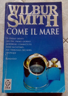 WILBUR SMITH "COME IL MARE" TEADUE 2001 COP. MORBIDA - Azione E Avventura