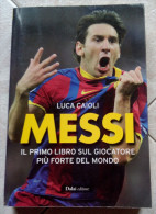 LUCA CAIOLO MESSI IL PRIMO LIBRO SUL GIOCATORE PIÙ FORTE DEL MONDO -DALAI, - Sport