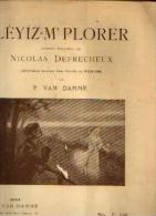 (LIEGE) Partition « Lèyiz - M’plorer » - Paroles De N. DEFRECHEUX (1853), Musique De P. VAN DAMME (1897 - Musique Folklorique