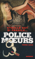Police Des Moeurs  N° 222 -  Sybelle Est Si Fragile De Pierre Lucas - 2011 - Police Des Moeurs