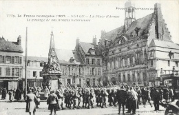 La France Reconquise 1917 - Noyon - La Place D'Armes - Passage De Nos Troupes Victorieuses - Guerre 1914-18