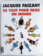 LIVRE - DE TOUT POUR FAIRE UN MONDE - SIGNE Dédicacé PAR JACQUES FAIZANT Dessins De Presse - Widmungen