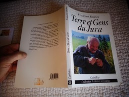 TERRE Et GENS Du JURA Françoise Desbiez ; Ed Cabedita , Col Archives Vivantes 1998 - Franche-Comté