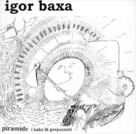 Igor BAXA - Piramide I Kako Ih Prepoznati - CD - SLUSAJ NASGLASNIJE - LISTEN LOUDEST - FOLK - CROATIE - Country & Folk