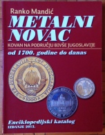 Catalogue Coin Catalogue Of The Countries Of Former Yugoslavia 1700-date, Published 2013. In Belgrade - Libri & Software