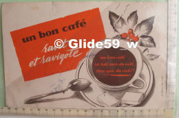 Buvard Un Bon Café Ravit Et Ravigote - Un Bon Café Se Fait Avec Du Café... Rien Que Du Café ! - Café & Té