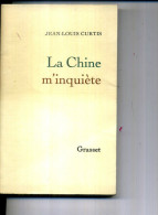 Jean  LOUIS CURTIS LA CHINE M INQUIETE GRASSER 1972  270 PAGES - Action