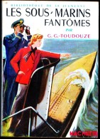 Georges G. Toudouze - Les Sous-Marins Fantômes - Bibliothèque De La Jeunesse N° 59 / Hachette - ( 1958 ) - Bibliotheque De La Jeunesse