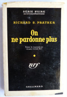 LIVRE POLICIER  NRF GALLIMARD Avec JACQUETTE N° 0128 06-1952 - ON NE PARDONNE PLUS - RICHARD S. PRATHER - NRF Gallimard