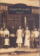 Delcampe - Réf : SU-15-210 : Mémoire En Images Editions  Sutton  SAINT NAZAIRE TOME 4 - Pays De Loire
