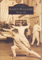 Delcampe - Réf : SU-15-211 : Mémoire En Images Editions  Sutton  SAINT NAZAIRE TOME 3 - Pays De Loire