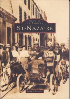 Delcampe - Réf : SU-15-213 : Mémoire En Images Editions  Sutton  SAINT NAZAIRE TOME 1 - Pays De Loire