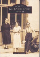Delcampe - Réf : SU-15-215 : Mémoire En Images Editions  Sutton  LA BASSE LOIRE  TOME 2 - Pays De Loire