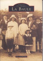 Delcampe - Réf : SU-15-217 : Mémoire En Images Editions  Sutton  LA BAULE TOME 1 - Pays De Loire