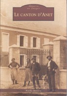 Delcampe - Réf : SU-15-220 :  MEMOIRES EN IMAGES EDITIONS SUTTON  LE CANTON D ANET - Anet