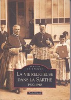 Delcampe - Réf : SU-15-224 :  MEMOIRES EN IMAGES EDITIONS SUTTON  LA VIE RELIGIEUSE DANS LA SARTHE - Pays De Loire