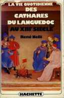 La Vie Quotidienne Des Cathares Du Languedoc Au XIIIème Siècle Par Nelli (ISBN 2010018583) - Languedoc-Roussillon